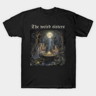 The weird sisters T-Shirt